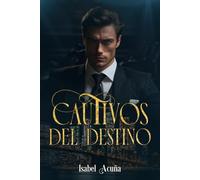 Cautivos del destino: (Romance contemporáneo). Enemies-to-lovers. Amor prohibido. Polos opuestos.