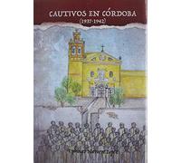 Cautivos en Córdoba (1938-1942) (Historia)