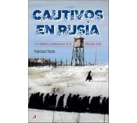 Cautivos en Rusia: Los últimos combatientes de la División Azul (Serie "Historia Contemporánea")