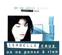 Caux Isabelle - On Ne Pense A Rien