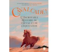 Cavalcade !: L'Incroyable Histoire du cheval et de l'équitation de la préhistoire à nos jours