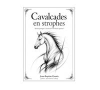 Cavalcades en strophes: Recueil poétique à l'écoute des murmures équestres: 1