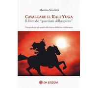 Cavalcare il Kali Yuga. Il libro del «guerriero dello spirito» (I saggi)
