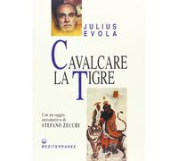 Cavalcare la tigre. Orientamenti esistenziali per un'epoca della dissoluzione (Opere di Julius Evola)
