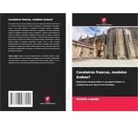 Cavaleiros francos, modelos árabes?: Explorando a herança árabe e o seu papel fundador na cavalaria franca do século XI em Al-Andalus