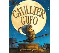 Cavalier Gufo. Ediz. a colori (Albi illustrati)