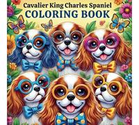 Cavalier King Charles Spaniel Coloring Book: An Educational Activity Book for Kids to Learn about Cavalier King Charles Spaniels Through Interactive Coloring and Engaging Facts