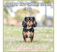 Cavalier King Charles Spaniel Dog Calendar 2026: 365 Days of Cavalier Charm A Floppy-Eared Year of Regal Snuggles, Garden Zoomies & One-of-a-Kind Lap Throne Takeovers!