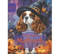Cavalier King Charles Spaniel: Malbuch für Hundefans - Herbstedition mit wunderschönen Herbstmotiven zur Entspannung und kreativen Auszeit (Herzenshunde-Malbuchreihe)
