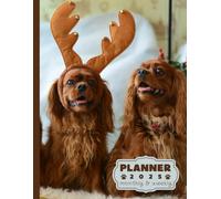 Cavalier King Charles Spaniel planner 2025: monthly and weekly 2025 | Spaniel-themed A4 2025 Diary | From Jan to Dec | Planning Giftable Perfect Gift ... Extra Notes Pages. | Animals Dog Breeds Pets