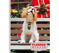Cavalier King Charles Spaniel planner 2025: monthly and weekly 2025 | Spaniel-themed A4 2025 Diary | From Jan to Dec | Planning Giftable Perfect Gift ... Extra Notes Pages. | Animals Dog Breeds Pets