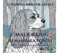 Cavalier king in Mandala Forest: A Mindful Stress Relief Grey Scale Journey