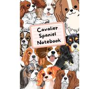 Cavalier Spaniel Notebook: Cute Journal with Custom Illustrated Interior Pages | A Perfect Gift for Cavalier King Charles Spaniel Lovers & Dog Moms | 120 Page 6x9 Notebook