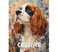 Cavalier with Mandalas: Mandala Patterns of Amazing Dogs and Puppies Breeds For Mindfulness, Relaxation And Stress Relief