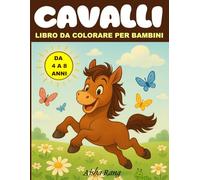 Cavalli - Libro da colorare per bambini di 4-8 anni: Oltre 50 disegni da colorare adorabili e semplici con scene buffe, carine e divertenti sui cavalli!