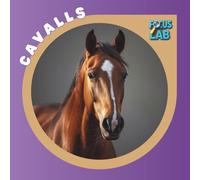 Cavalls: Races, cura i adopció per a infants, guia il·lustrada en català (Focus Lab - Col·lecció A: Animals)