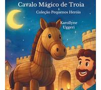 Cavalo Mágico de Troia: Mitologia grega infantil - versão suave adaptada para crianças (3 a 7 anos)