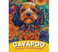 Cavapoo Cuteness: An Adult Coloring Book of Adorable Cavalier King Charles Spaniel Poodle Mix Designs | For Relaxation, Stress Relief & Dog Lovers
