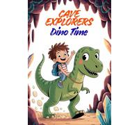Cave Explorers Dino Time - Kids Riding Dinosaurs in the Stone Age: Fun Dinosaur Coloring Book for Kids & Seniors | Time Travel Adventures