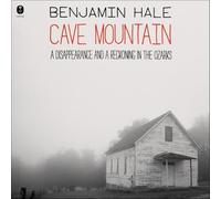 Cave Mountain: A Disappearance and a Reckoning in the Ozarks