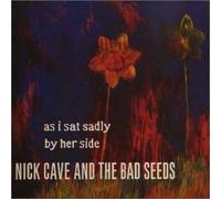 Cave Nick & the Bad Seeds - As I Sat Sadly by Her Side [Import]