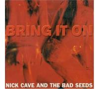 Cave, Nick & the Bad Seeds - Bring It on [3 Trx]