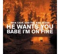 Cave,Nick & the Bad Seeds - He Wants You/Babe I M on Fire [Vinilo]