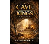 CAVE OF KINGS: How God prepares hidden leaders for public dominion