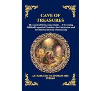 Cave of Treasures: The Ancient Syriac Apocrypha - A Sweeping Biblical Legend of Creation, the Patriarchs, and the Hidden History of Humanity (Large ... 154 (Library of Alexandria - Esoteric)