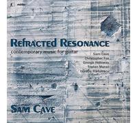 Cave Sam - Refracted Resonance: Contemporary music for Guitar