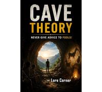 Cave Theory: Plato’s Allegory Applied to Psychology, Politics, Media, and Personal Growth Beyond Illusions