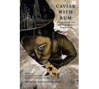 Caviar With Rum: Cuba-ussr And The Post-soviet Experience