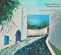 Cavicchi Antonio & Cesselli Bruno - It's Nice to Be With You