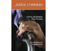 CAVILACIONES POLÍTICAS: EN TIEMPOS DE CUARENTENA