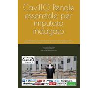 CavillO Penale essenziale per imputato indagato: SCOPRI I 100 CAVILLI PENALI ESSENZIALI IDEALI PER LA TUA STRATEGIA PROCESSUALE ANCHE SE NON SEI UN ESPERTO LEGALE