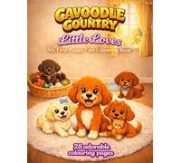 Cavoodle Country: Little Loves: My First Puppy Care Colouring Book for Kids Ages 3-8