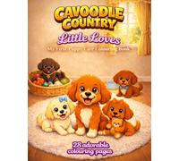 Cavoodle Country Little Luvs Colouring Book: My First Puppy Care Colouring Book for Kids Ages 3-8