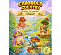 Cavoodle Country: Little Paws, Big Imaginations: A Whimsical Fantasy Dress-Up Colouring Book for Kids 3-8