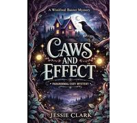 Caws and Effect: a paranormal cozy mystery about a skeptic, a crow, and a body on the dock. (The Winifred Baxter Cozy Mysteries)