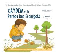 Cayden et la Parade des Escargots: Pour ralentir, observer et apaiser les émotions (Cayden et les Petites Merveilles)