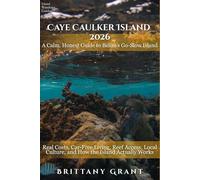 Caye Caulker Island Travel Guide 2026: A Calm, Honest Guide to Belize’s Go-Slow Island - Real Costs, Car-Free Living, Reef Access, Local Culture, and ... Actually Works (Island Wanderer Guides™)