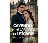 Cayendo en el Encanto del Pícaro: Una Ingeniosa, Divertida y Dulce Comedia Romántica de la Regencia (Los Pícaros y Los Románticos Reticentes)