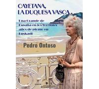 CAYETANA, LA DUQUESA VASCA.: Una Grande de España en los terribles años de plomo en Euskadi: 2 (SOCIEDAD)