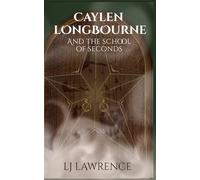 Caylen Longbourne and the School of Seconds