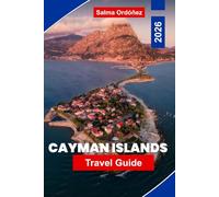 CAYMAN ISLANDS Travel Guide 2026: Discover Crystal Clear Waters, Coral Reefs, White Sand Beaches, Local Cuisine, and Practical Tips for Your Caribbean Getaway