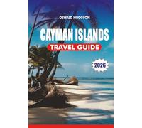 CAYMAN ISLANDS TRAVEL GUIDE 2026: Explore Grand Cayman in 2026: Best Resorts, Stingray City & All-Inclusive Vacation Tips