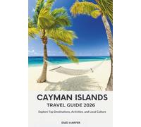 Cayman Islands Travel Guide 2026: Explore Top Destinations, Activities, and Local Culture