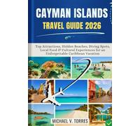 Cayman Islands Travel Guide 2026: Top Attractions, Hidden Beaches,Diving Spots, Local Food & Cultural Experiences for an Unforgettable Caribbean Vacation