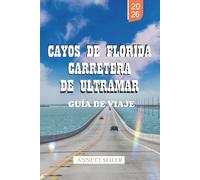 CAYOS DE FLORIDA CARRETERA DE ULTRAMAR GUÍA DE VIAJE 2026: Descubre un viaje costero tropical: recorridos panorámicos y viajes sencillos para visitantes primerizos