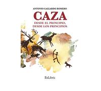 Caza. Desde El Principio, Desde Los Principios (NOVELA)